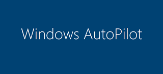 Microsoft Windows Autopilot Nedir